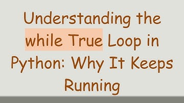 Understanding the while True Loop in Python: Why It Keeps Running