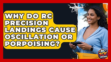Why Do RC Precision Landings Cause Oscillation Or Porpoising? - RC Toy Central