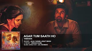 Agar Tum Saath Ho (Lyrics) | Tamasha | Ranbir Kapoor, Deepika Padukone | Alka Yagnik, Arjit Singh