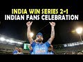 Watch : Indian Team Fans Celebration after Series Win | Australia vs India 3rd ODI 2019