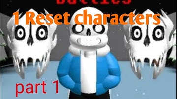1 Reset Characters|Part 1|Sans multiverse battles