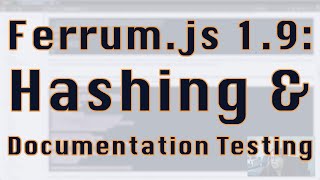 Documentation Testing & Hashing with Javascript (Ferrum.js 1.9)