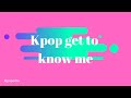 Kpopedia get to know me