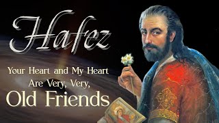 Hafez Poetry - Your Heart And My Heart Are Very Old Friends Sufi Meditations From Hafiz Shirazi
