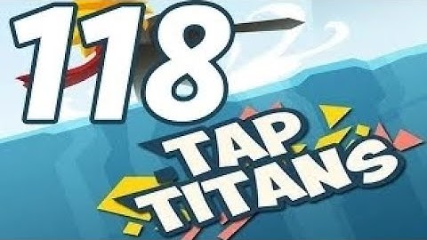 Tap Titans - Gameplay Walkthrough Part 118 - Prestige 17 (iOS, Android)