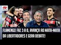 &quot;EU TÔ EXAGERANDO??? É BOM ver o Flamengo JOGAR ASSIM, gente! Pra mim...&quot; 3 a 0 GERA DEBATE!