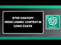 How to Stop ChatGPT From Losing Context in Long Chats