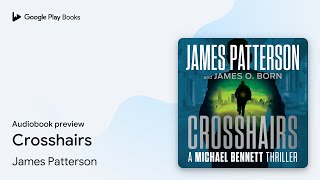 Crosshairs: A Michael Bennett Thriller by James Patterson · Audiobook preview