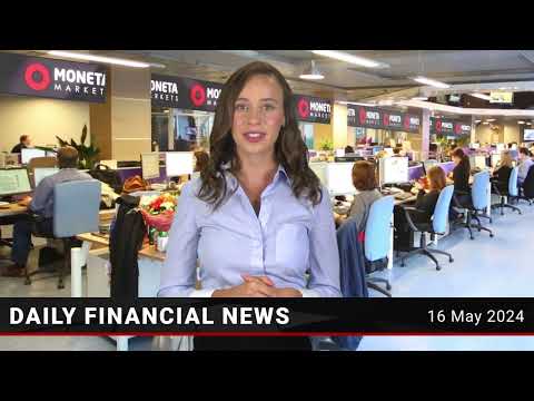 Moneta Markets   Daily financial news 16 05 2024
