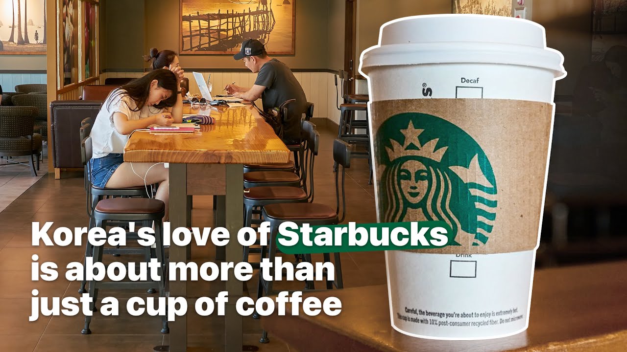 Korea's love of Starbucks is about more than just a cup of coffee YouTube