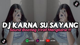 DJ KARNA SU SAYANG | REMIX VIRAL TIKTOK TERBARU 2023 FREE FLM [BOOTLEG]