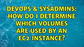 DevOps & SysAdmins: How do I determine which volumes are used by an EC2 instance?