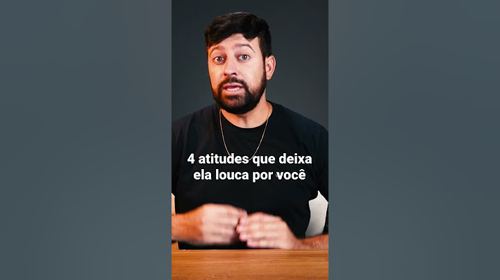4 atitudes que deixa ela louca por você