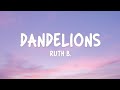 Dandelions – Ruth B (Lyrics) | Soft Romantic Song for Dreamers