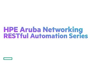HPE Aruba Networks Restful Automation Series - Episode 3: Postal Ambitions