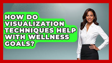 How Do Visualization Techniques Help With Wellness Goals? - Functional and Integrative Wellness Guru