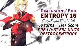 DFFOO GL Dimensions' End ENTROPY 16 Pre-LD/BT Units Absolutely Destroy 1M+ (Trey, Fujin, Sherlotta)