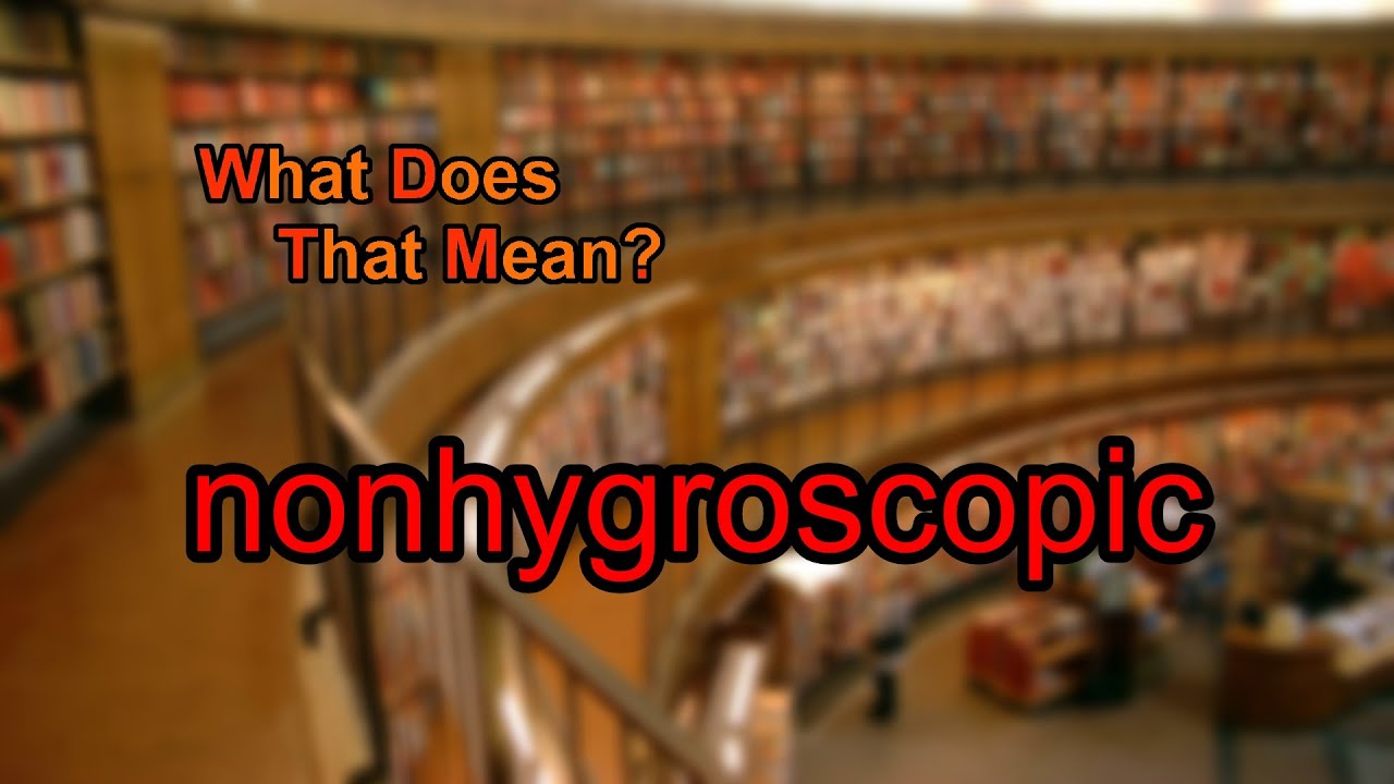 What does nonhygroscopic mean?