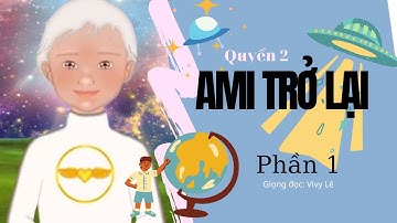Q2 PHẦN 1: AMI CẬU BÉ CÁC VÌ SAO - AMI TRỞ LẠI - Sách hay tuổi teen khám phá điều bí ẩn vũ trụ