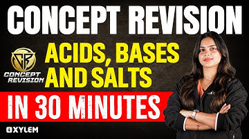 Class 10 CBSE Chemistry - Acids, bases, and salts - In 30 minutes | Xylem Class 10 CBSE
