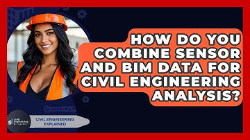 How Do You Combine Sensor And BIM Data For Civil Engineering Analysis? - Civil Engineering Explained