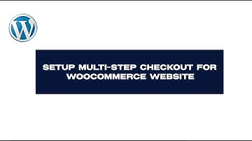 Setup Multi Step Checkout for Woocommerce website   Customize checkout page for Ecommerce website