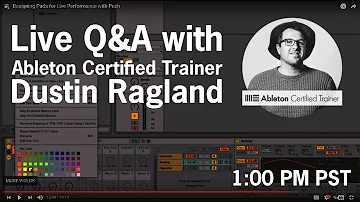 Live Q&A with Ableton Live Certified Trainer Dustin Ragland