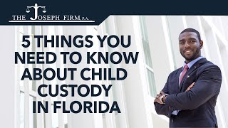 5 Things You Need to Know About Child Custody in Florida