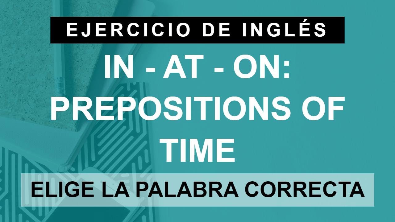 Ejercicio IN, AT, ON - Preposiciones de tiempo en inglés (A2 Elementary)
