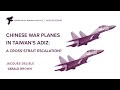 Chinese War Planes in Taiwan’s ADIZ: A Cross-Strait Escalation?