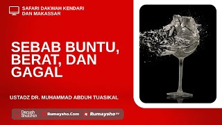 Sebab Buntu, Berat, dan Gagal - Ustadz Dr. Muhammad Abduh Tuasikal, M.Sc.
