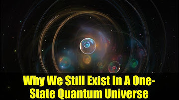 Why We Still Exist In A One-State Quantum Universe | New Quantum Gravity Paper Explained
