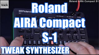 Roland AIRA Comapact S-1 TWEAK Synthesizer Demo & Review - YouTube