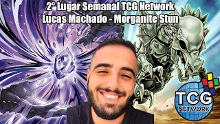 2° Lugar Semanal TCG Network - Lucas Machado - Morganite Stun Deck Profile Yu-Gi-Oh!