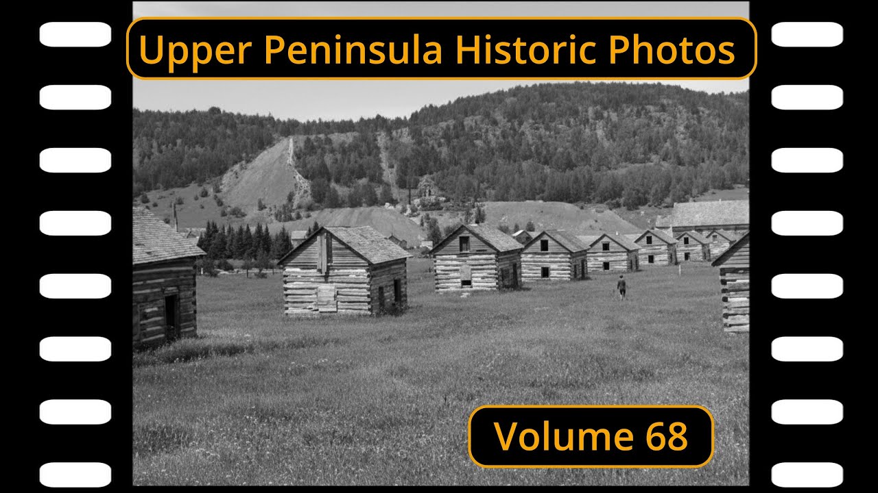 Upper Peninsula Historic Photos Volume 68