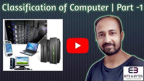 Classification of Computer | Part -1 | Bappa Chakraborty | Bits & Bytes