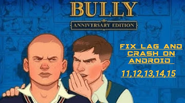 BULLY ANNIVERSARY EDITION FIX LAGE CRASH ON ANDROID DEVICE 11,12,13,14,15