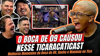 SÓ DEU RESENHA com o Boca de 09, Racha e Maumau no Ticaracaticast