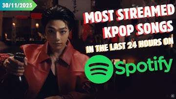 [TOP 30] MOST STREAMED KPOP SONGS ON SPOTIFY IN THE LAST 24 HOURS | 30 NOV 2025