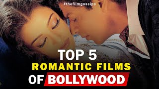 Top 5 Romantic Films of Bollywood ( The Film Gossips )