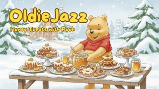 Honey Treats with Pooh 🍰❄️ Oldie Jazz & Relaxing Vibes