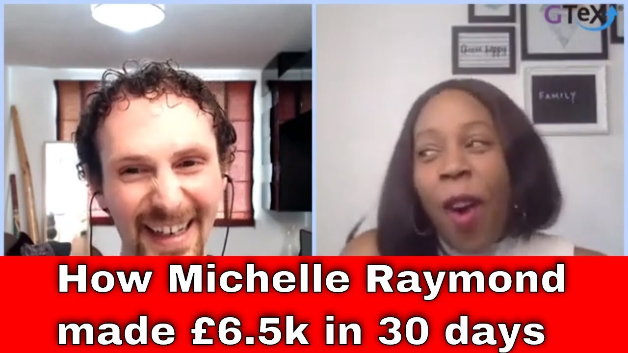 "BECAUSE OF GTeX" CASE STUDY How Michelle Raymond made £6.5k in 30