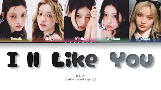 ILLIT - Ill Like You (Color Coded Lyrics Han/Rom/Français/Eng)