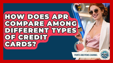 How Does APR Compare Among Different Types of Credit Cards? | Points and Perks Channel News