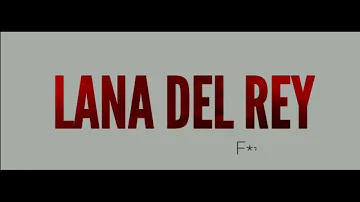 Lana Del Rey - Fuck It I Love You (Lyric Video)