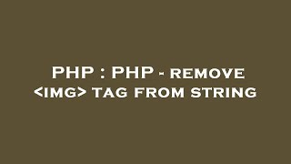 PHP : PHP - remove  img  tag from string
