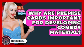 Why Are Premise Cards Important For Developing Comedy Material? - Open Mic Manual