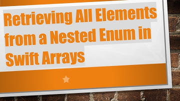 Retrieving All Elements from a Nested Enum in Swift Arrays