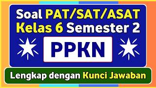 PPKN PAT/SAT Questions for Grade 6 Elementary School/Islamic Elementary School Semester 2 Indepen...