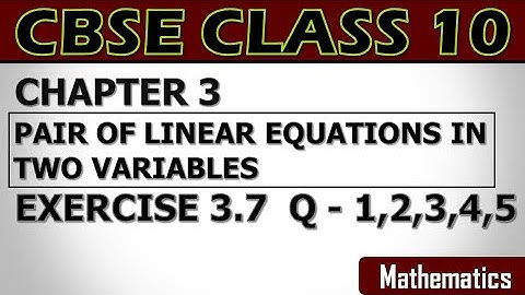Class 10 Maths | Chapter-3 Pair of Linear Equations in Two Variables Ex-3.7 (Q 1,2,3,4,5) | NCERT